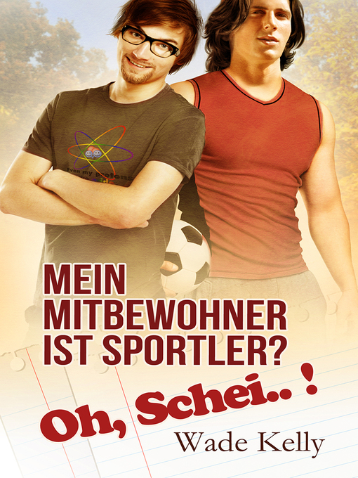 Title details for Mein Mitbewohner ist Sportler? Oh, Schei..! by Wade Kelly - Available